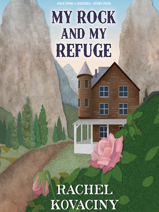 Title details for My Rock and My Refuge by Rachel Kovaciny - Available
